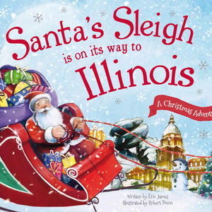 Santa's Sleigh Is on Its Way to Illinois: A Christmas Adventure Hardcover Book